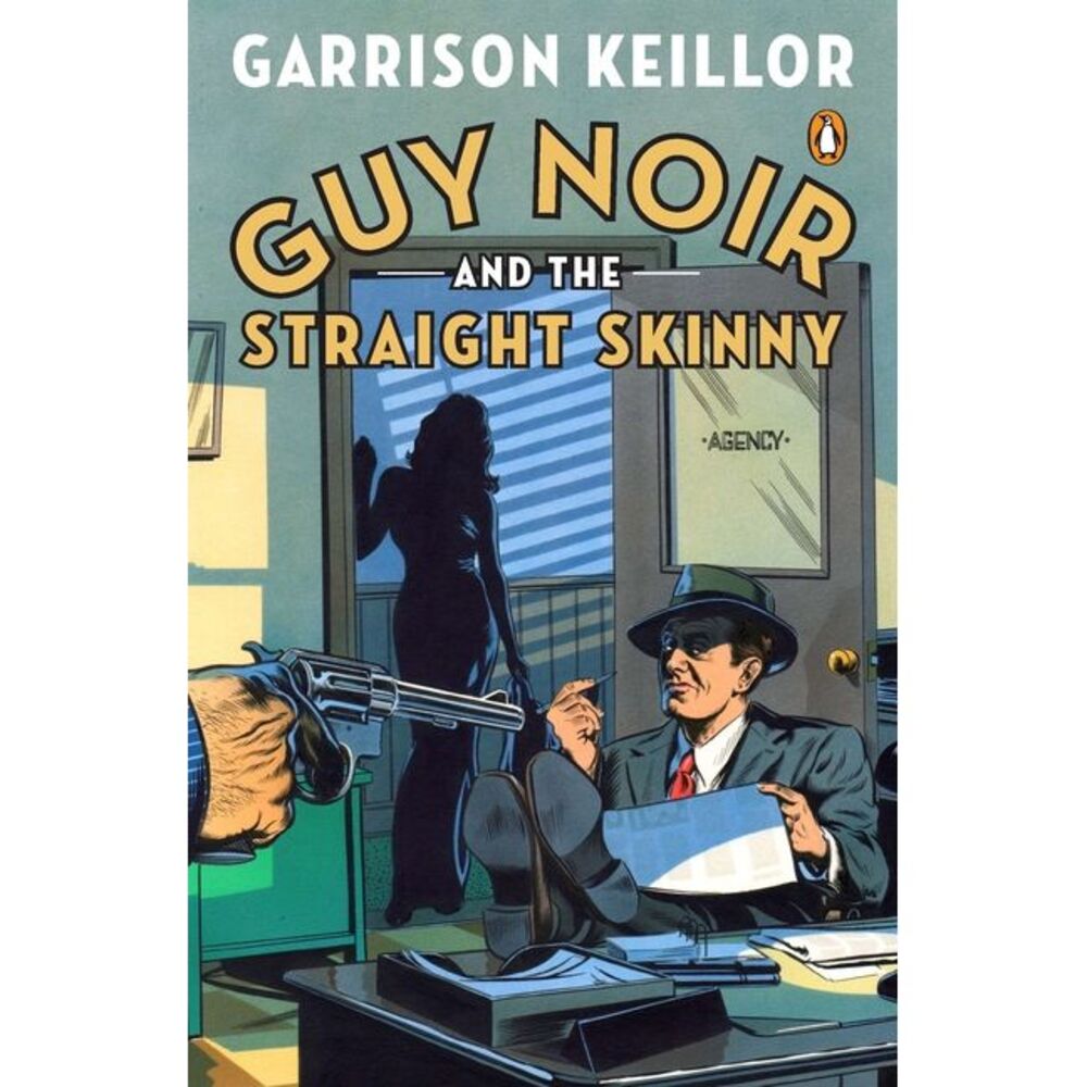 Guy Noir and the Straight Skinny -- Garrison Keillor